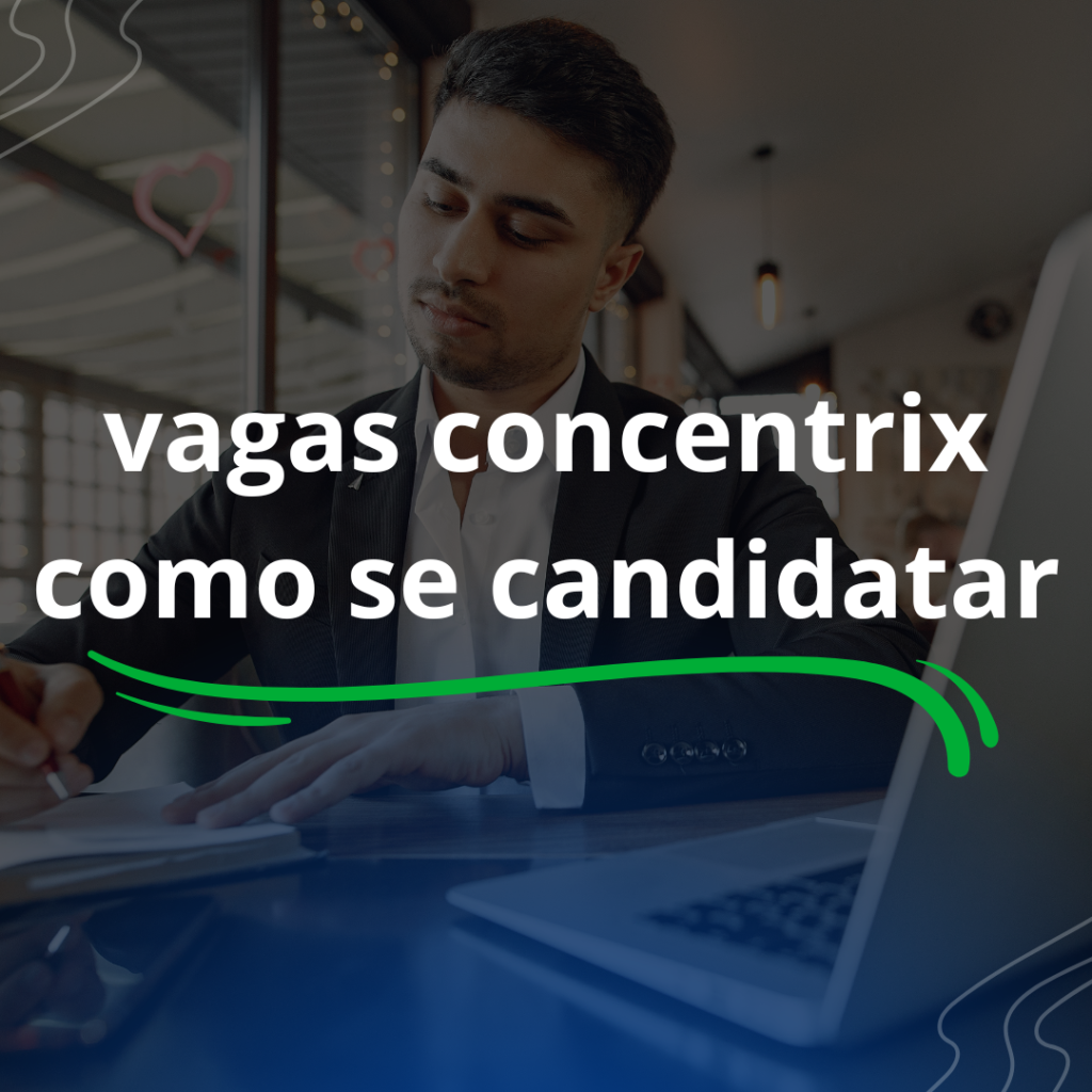 Como se Inscrever em uma Vaga na empresa Concentrix: Um Guia Completo