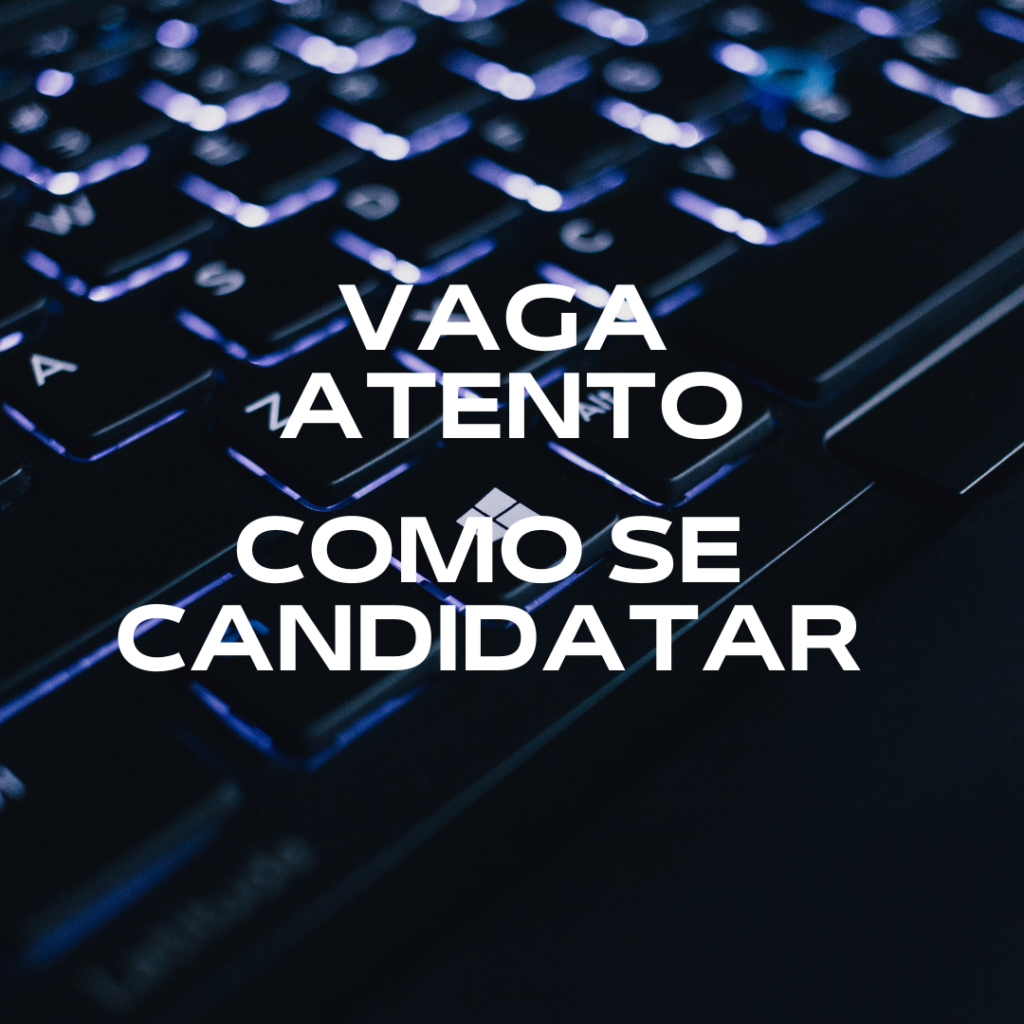 Vaga de Emprego na Atento: Oportunidades e Como se Candidatar